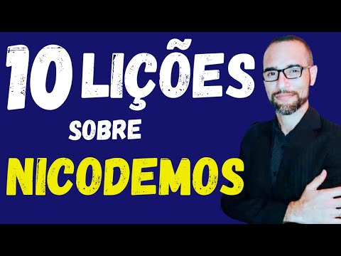 ✅️ Pregação sobre Nicodemos. 10 Lições. Amilton Deolindo.