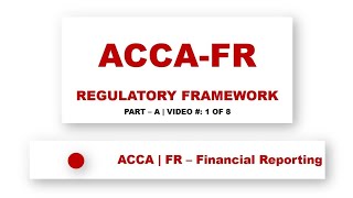 ACCA FR | Regulatory Framework |@financeskul Lecture 1 of 8