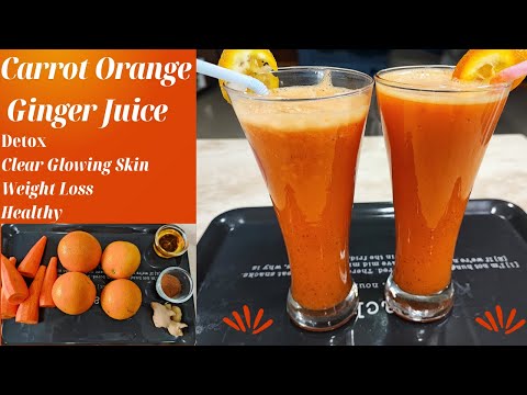 Carrot Orange Ginger juice | Healthy Juice for Beautiful Glowing Skin & Weight loss