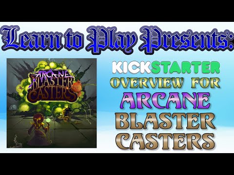 Learn to Play Presents: Kickstarter overview for Arcane Blaster Casters
