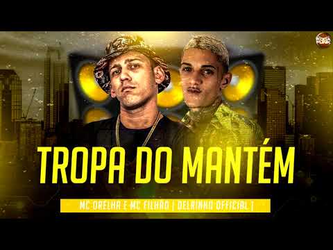 Mc Orelha E Mc Filhão - Tropa Do Mantém (Áudio Oficial) Delrinho Official