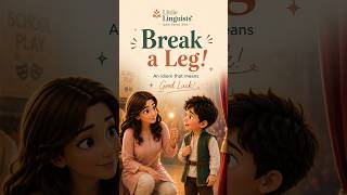 Break a Leg?! 😳 | English Idiom Explained for Kids | Everyday English with Little Linguists