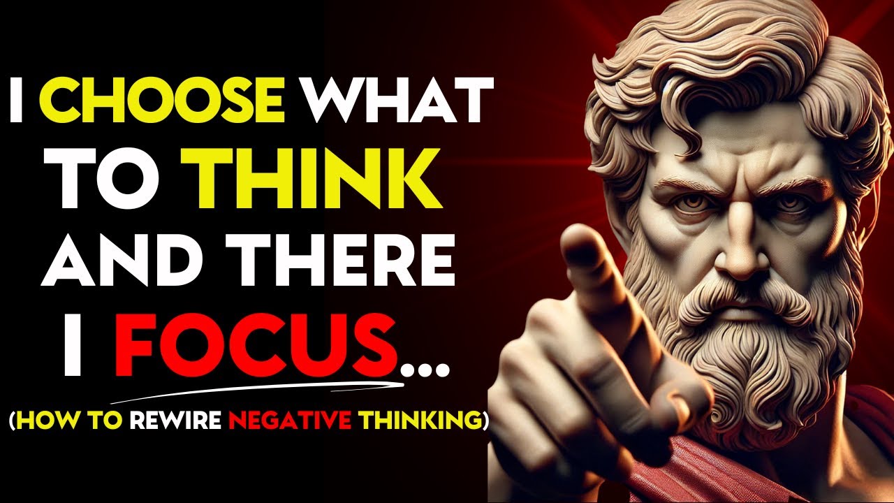 How to REWIRE NEGATIVE THINKING and TRAIN Your MIND for POSITIVITY | Stoic Philosophy