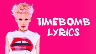 &quot;Timebomb&quot; by P!nk - with lyrics