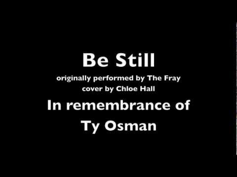 Be Still (The Fray)- Chloe Hall cover in remembrance of Ty Osman
