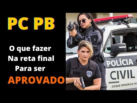Polícia Civil da PARAÍBA - O que fazer nessa reta final para ser aprovado