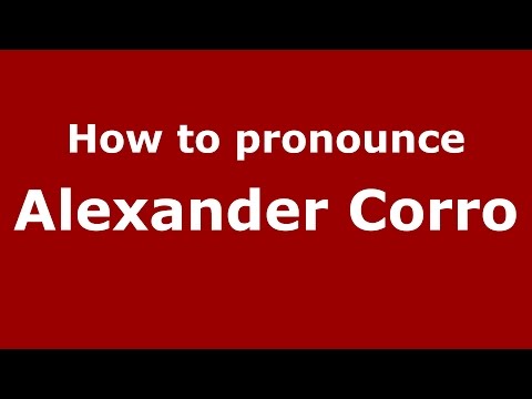 How to pronounce Alexander Corro (Spanish/Argentina) - PronounceNames.com