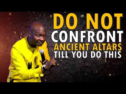 DO NOT CONFRONT ANCESTRAL ALTARS WITHOUT FIRST DOING THIS | APOSTLE JOSHUA SELMAN
