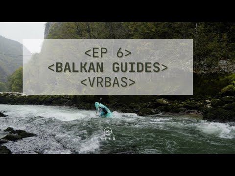 Vrbas river - kayaking guide through Balkan (EP 6)