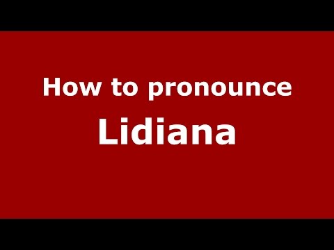 How to pronounce Lidiana (Brazilian Portuguese/Brazil)  - PronounceNames.com