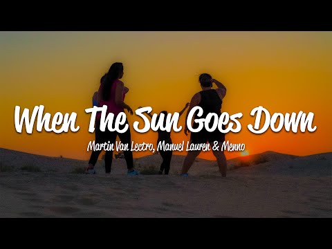 Martin Van Lectro, Manuel Lauren & Menno - When The Sun Goes Down (Lyrics)