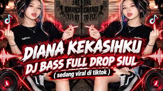 Download lagu DJ DIANA KEKASIHKU - BASS FULL DROP SIUL VIRAL TIKTOK @prengkygantay1305 @jasry01 mp3