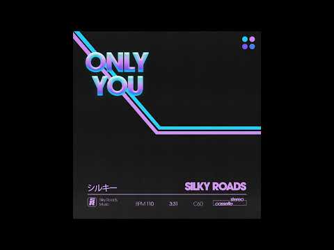 Silky Roads - Only You (Official Audio)