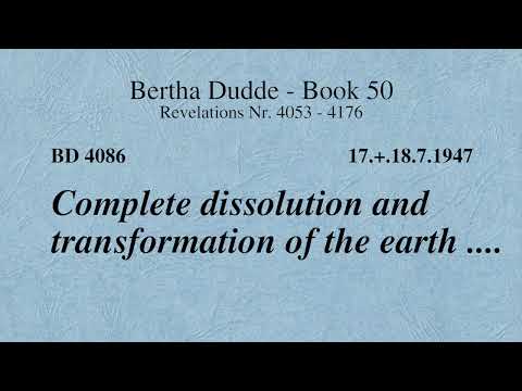 BD 4086 - COMPLETE DISSOLUTION AND TRANSFORMATION OF THE EARTH ....
