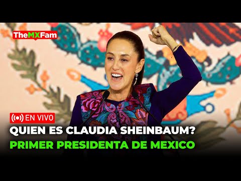 Quién es Claudia Sheinbaum? La Primera Presidenta de México 🔴 NOTICIAS TheMXFam