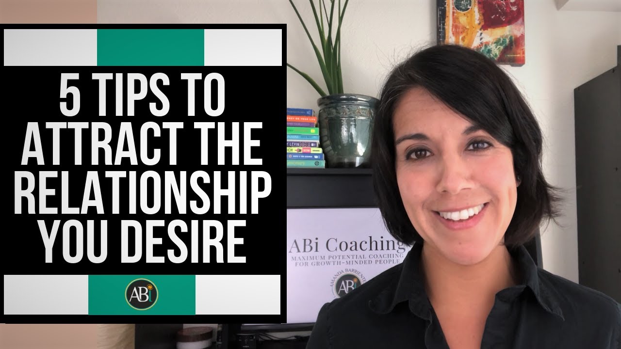 5 Tips to Attract the Relationship You Desire + BONUS Workbook