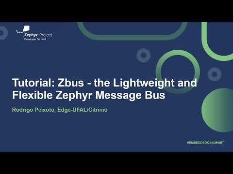 Tutorial: Zbus - the Lightweight & Flexible Zephyr Message Bus - Rodrigo Peixoto, Edge-UFAL/Citrinio
