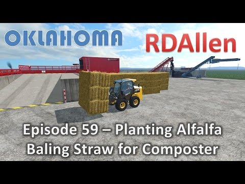 Farming Simulator 15 Oklahoma E59 - Planting Alfalfa and Baling Straw for Composter