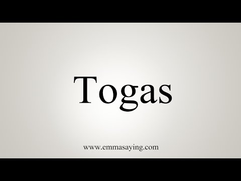 How To Say Togas