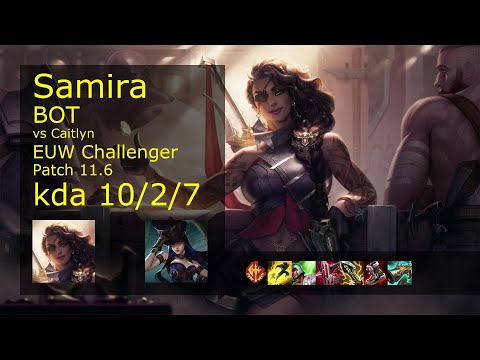 Samira ADC vs Caitlyn - EUW Challenger 10/2/7 Patch 11.6 Gameplay