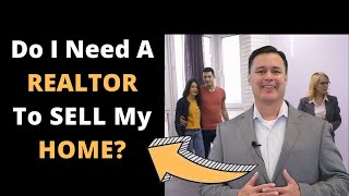 Do I Need A Realtor To Sell My Home