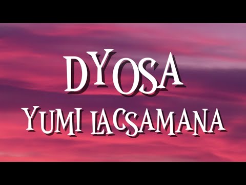 DYOSA - YUMI LACSAMANA (LYRICS)