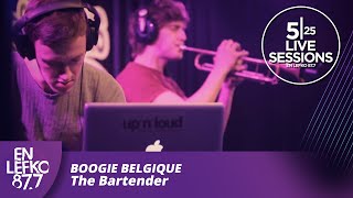 525 Live Sessions : Boogie Belgique - The Bartender | En Lefko 87.7