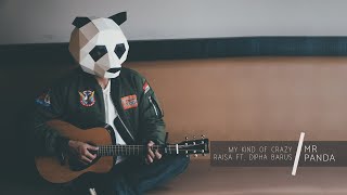 My Kind of Crazy - Raisa ft. Dipha Barus ( Mr Panda Acoustic Cover)
