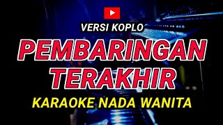 Download lagu PEMBARINGAN TERAKHIR - KARAOKE Nada Wanita || Versi Koplo ( GEBBY C PARERA ) mp3