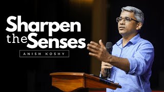 SHARPEN THE SENSES | Anish Koshy | 28 January 2024 | NLAG English Community