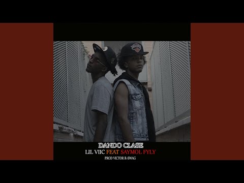 Dando Clase, Lil Viic, Saymol Fyly