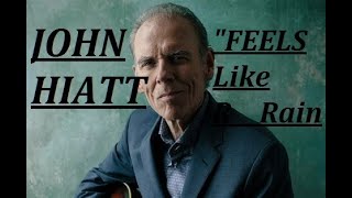 HQ   JOHN HIATT  -  FEELS LIKE RAIN  high fidelity HQ