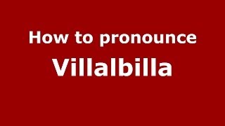 How to pronounce Villalbilla