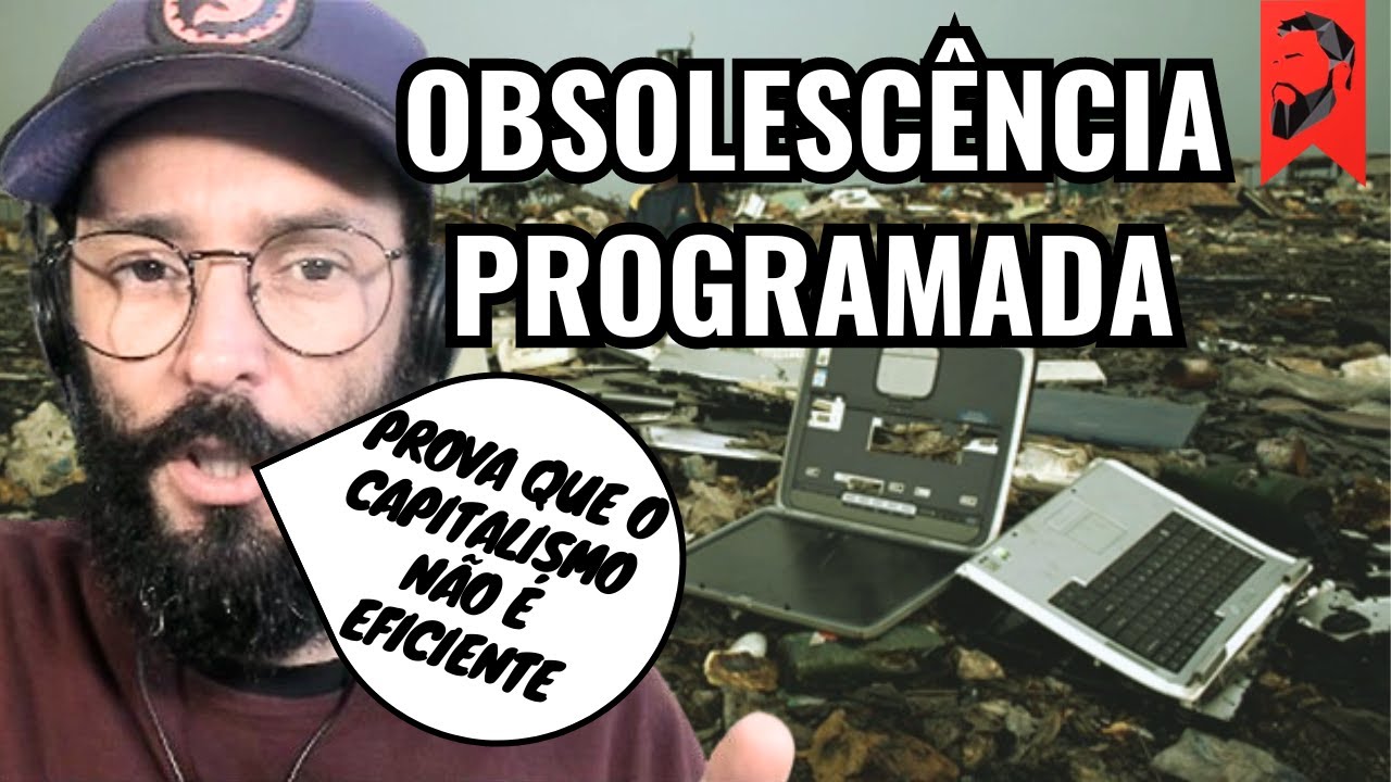 A OBSOLESCÊNCIA PROGRAMADA PROVA QUE O CAPITALISMO NÃO É EFICIENTE