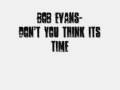 Bob Evans- Don't you think it's time 