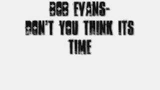 Bob Evans- Don&#39;t you think it&#39;s time