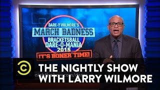 The Nightly Show - Dare–Y Wilmore’s March Madness Bracketsball Dare-O-Mania