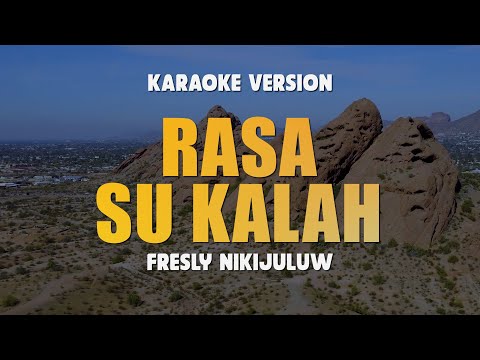 RASA SU KALAH - FRESLY NIKIJULUW | Karaoke Lagu Timur Populer 2024 | Karaoke No Vocal