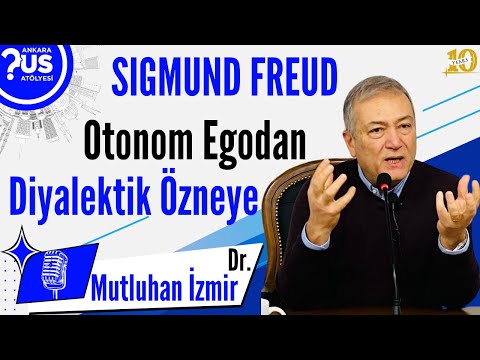 Sıgmund Freud Otonom Egodan Diyalektik Özneye - Dr. Mutluhan İzmir