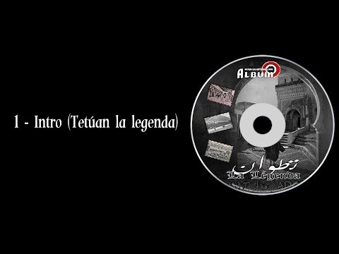 Album '' Tetuan La Légenda '' : 1 - Intro