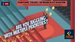 Are you juggling with Multiple Priorities  – Fortune Talks
