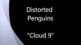 Distorted Penguins - Cloud Nine