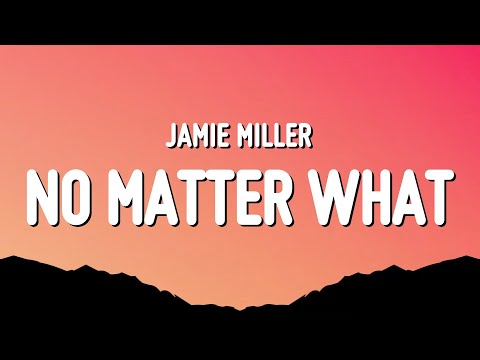 Jamie Miller - No Matter What (Lyrics)