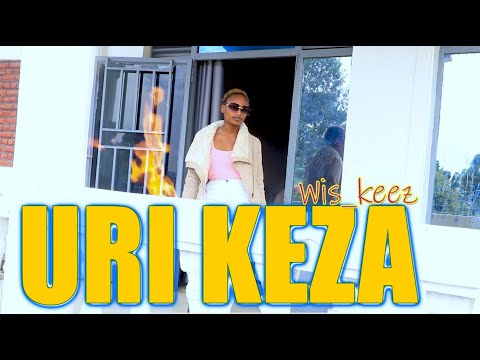 Uri Keza by Wis_ Keez (_Official video_)_ 1
