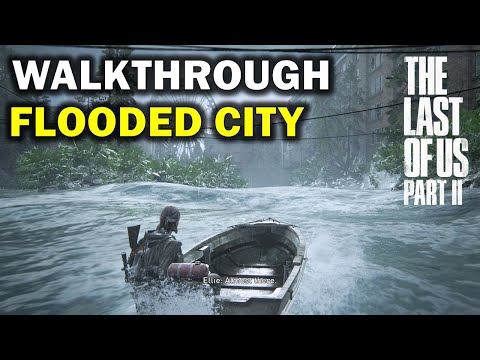 The Flooded City Walkthrough | The Last Of Us Part 2