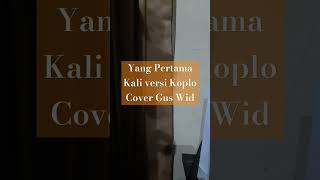 Download lagu //YANG PERTAMA KALI//PANCE PONDAAG//COVER GUS WID #viral #tiktok #shortvideo #subscribe mp3