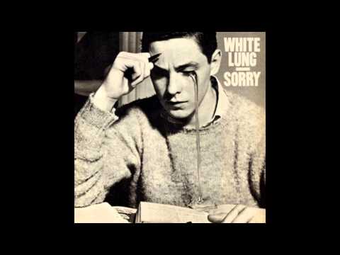 White Lung (2012) - Sorry - Full Album - PUNK 100%