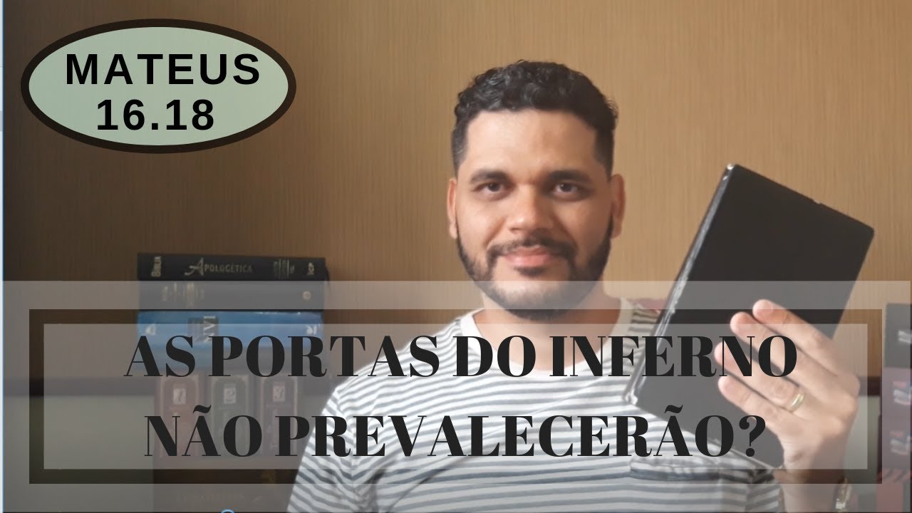Mateus 16.18: As portas do inferno não prevalecerão
