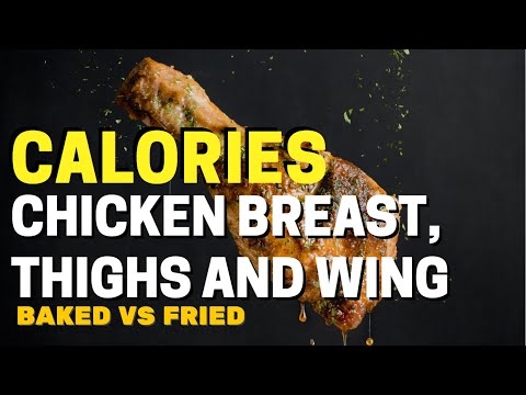 Calories in Chicken Breast, Thighs, Wings and More | Baked vs Fried