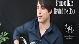 Original Musician & Original Singer-Songwriter Brandon Hans New Original Song Rewind The Clock